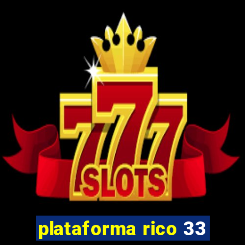 plataforma rico 33